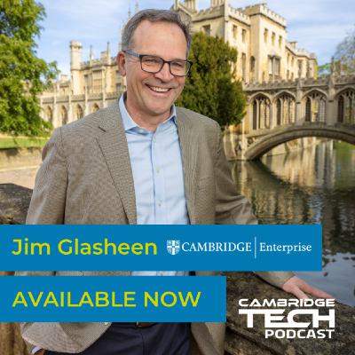 Jim Glasheen on what’s next for Cambridge Enterprise Jim Glasheen on what’s next for Cambridge Enterprise