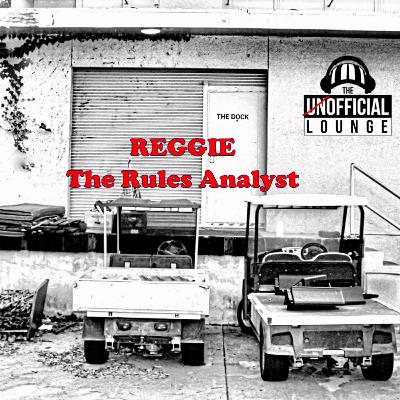 UL #100 Reggie The Ref is the Rules Analyst PART II
