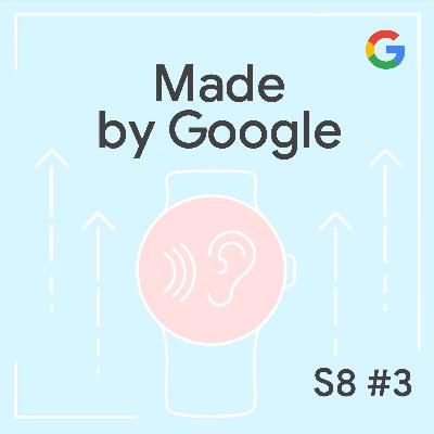 The Pixel Watch 4: From Design to Wear Made by Google Podcast S8E3