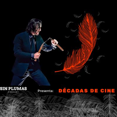 Décadas De Ciné 🎥 - La década cazando al hombre termino #johnwick | EP.7