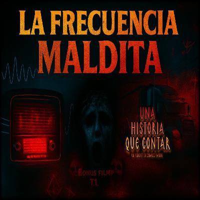 XH13 La Frecuencia Maldita|Una Historia Que Contar/Bonus Film [Terror] 💀📻