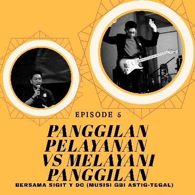 Panggilan Melayani Vs Melayani Panggilan bersama Sigit Y DC (Musisi GBI Astig Tegal)