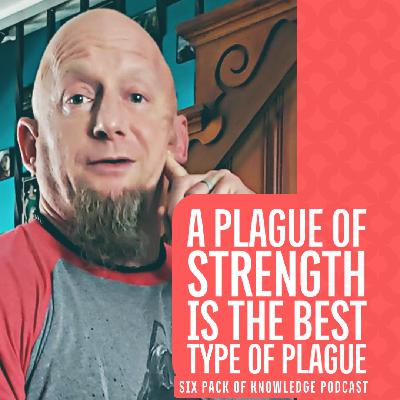 A Plague of Strength Is the Best Type of Plague