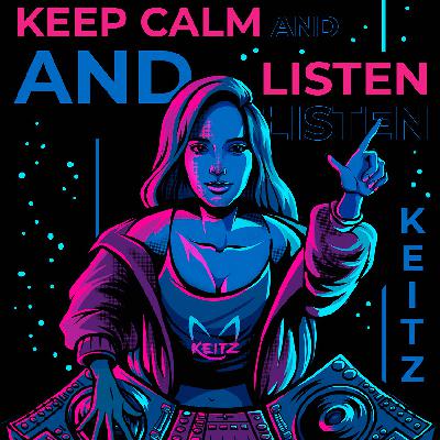 Keep calm and listen Keitz - #140