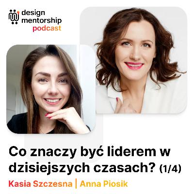 24: Co znaczy być liderem w dzisiejszych czasach? (1/4) | Anna Piosik i Kasia Szczesna 24: Co znaczy być liderem w dzisiejszych czasach? (1/4) | Anna Piosik i Kasia Szczesna