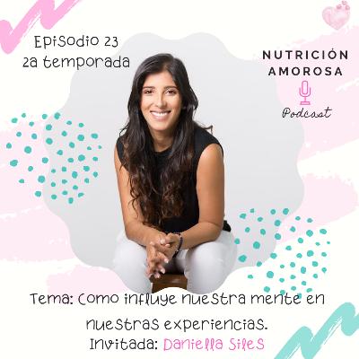 E23 T2 - Como influye nuestra mente en nuestras experiencias, con Daniella Siles E23 T2 - Como influye nuestra mente en nuestras experiencias, con Daniella Siles