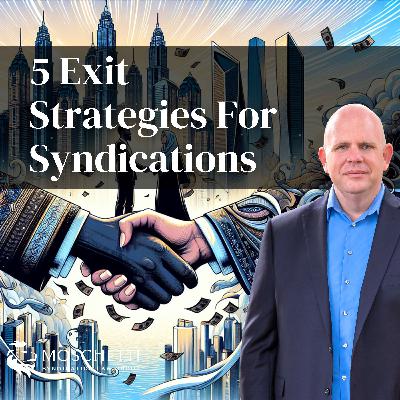 Five Exit Strategies for Real Estate Syndications