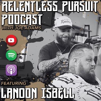 The Relentless Pursuit Podcast #3 - Landon Isbell, Iconic Culture Barbershop