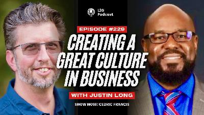 229. Creating A Great Culture with Justin Long | Cedric Francis 229. Creating A Great Culture with Justin Long | Cedric Francis