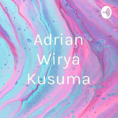 Podcast ADRIAN WIRYA KUSUMA