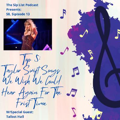 S8, Sipisode 13: Top 5 Taylor Swift Songs We Wish We Could Hear Again For The First Time