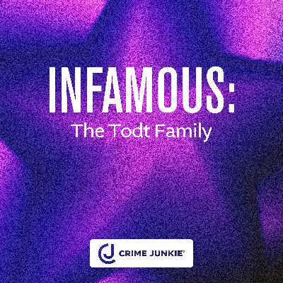 INFAMOUS: The Todt Family INFAMOUS: The Todt Family