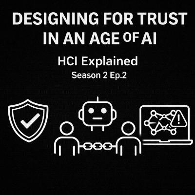 Designing for Trust in an Age of AI #HCIExplained