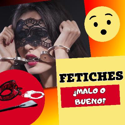 Los FETICHES MÁS COMUNES ¿Cuál es el TUYO? / EP. 46