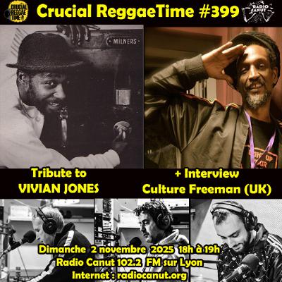 Crucial Reggae Time #399 interview Culture Freeman + Tribute Vivian Jones 03112025