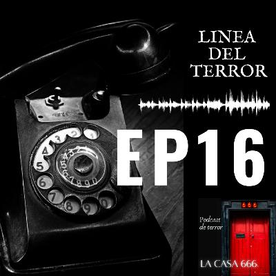 EP. 16 | Llamadas de terror (2)