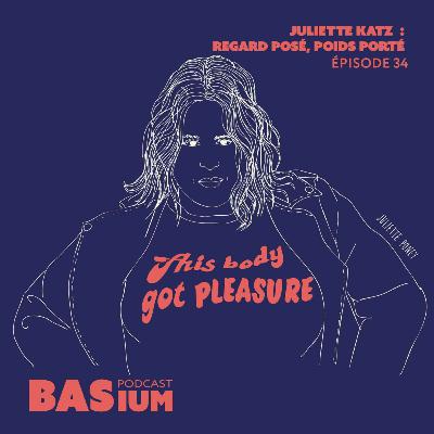 Épisode 34 : Juliette Katz, regard posé - poids porté.