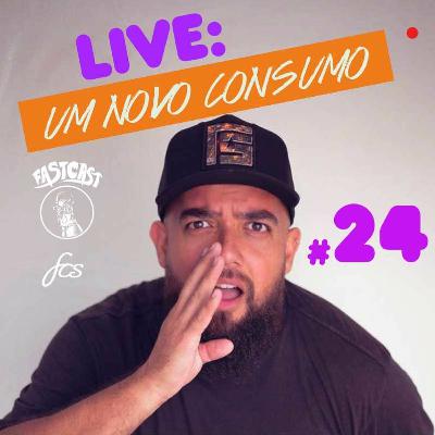 #024 - Live: um novo consumo