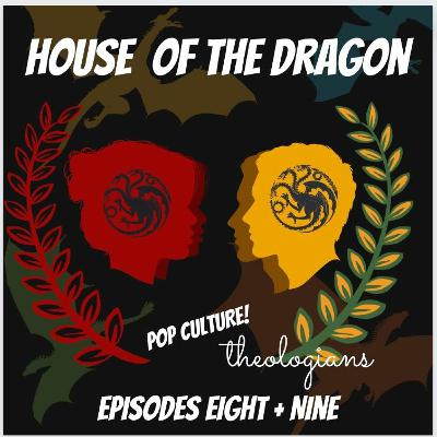 House of the Dragon -Episodes 8 & 9