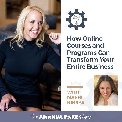 EP17: How Online Courses and Programs Can Transform Your Entire Business with Marni Kinrys