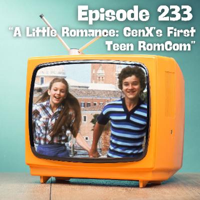 A Little Romance: GenX's First Teen RomCom A Little Romance: GenX's First Teen RomCom