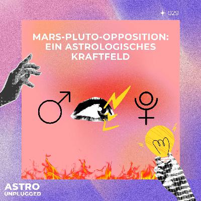 *29: Mars-Pluto-Opposition: Ein astrologisches Kraftfeld