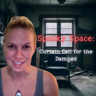 Spooky Space: Curtain Call for the Damned