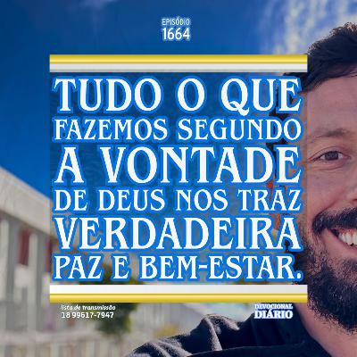 Tudo o que fazemos segundo a vontade de Deus nos traz verdadeira paz e bem-estar.