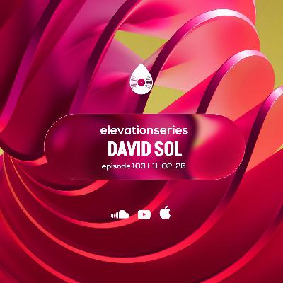 103 I Elevation Series with David Sol