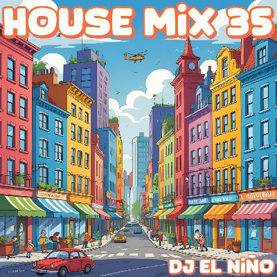 Episode 58: DJ El Niño - House Mix 35 (Una Noche De Locura, Luna y Sky, Sirena, Peso, Gaga, Jetski, Ansiedades)