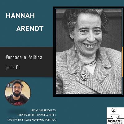 #33 Hannah Arendt - Verdade e política, parte 01
