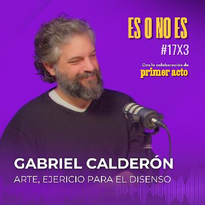 Arte, ejercicio para el disenso: Entrevista a Gabriel Calderón Arte, ejercicio para el disenso: Entrevista a Gabriel Calderón