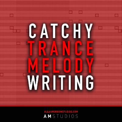 Catchy Trance Melody Writing Tutorial