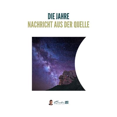 Neues und Altes im Kreislauf der Jahre - Gechannelte Botschaft aus der Quelle