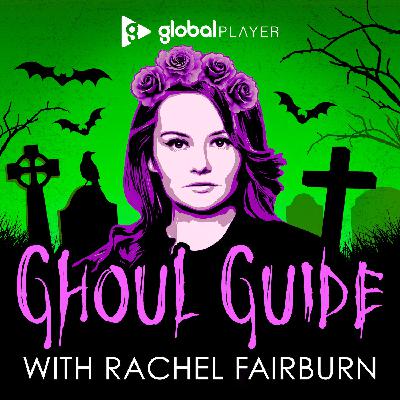 Ghoul Guide with Rachel Fairburn COMING SOON, Listen and Subscribe on GLOBAL PLAYER now!