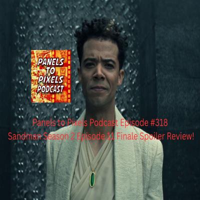Panels to Pixels Podcast Episode #318 Sandman Season 2 Episode 11 Season Finale Spoiler Review! Panels to Pixels Podcast Episode #318 Sandman Season 2 Episode 11 Season Finale Spoiler Review!