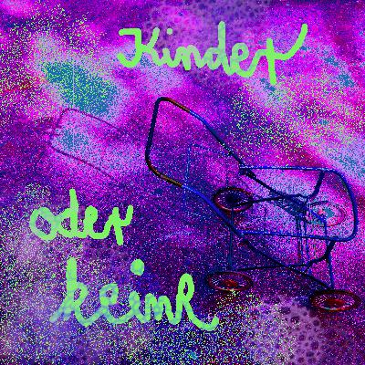 Folge 18: Kinder oder keine mit Mona