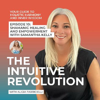 Shamanic Healing and Empowerment with Samantha Kelly