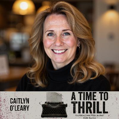 Episode 62: A Time to Thrill – Conversation with Aime Austin – featuring Caitlyn O’Leary Episode 62: A Time to Thrill – Conversation with Aime Austin – featuring Caitlyn O’Leary
