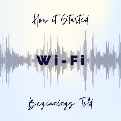 The Birth of Wi-Fi: From Labs to Global Connectivity