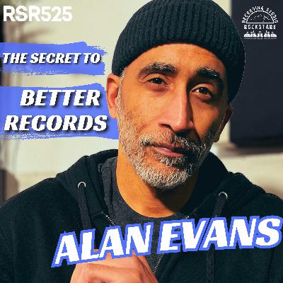 RSR525 - Alan Evans - Why Simplicity Might Be the Secret to Better Records