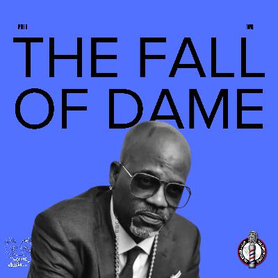 The Fall of Dame | #SomeDudePod 224
