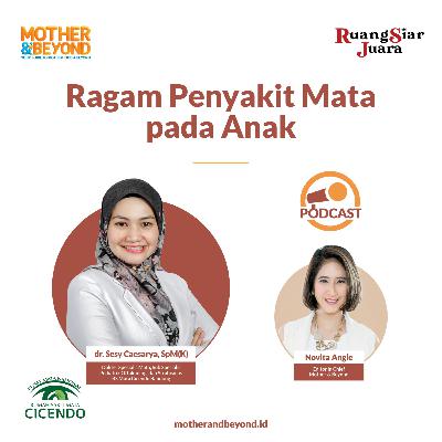 Ragam Penyakit Mata pada Anak - dr. Sesy Caesarya, SpM(K), Dokter Spesialis Mata, Sub Spesialis Pediatrik Oftalmologi dan Strabismus dari RS Mata Cicendo Bandung