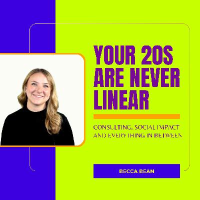 Your 20s Are Never Linear - From Fulbright to Career Types, a Conversation with Becca Bean