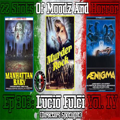 Ep 303: Lucio Fulci Vol. IV