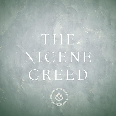 The Nicene Creed // Part 6 (Mr. Steve Thomas)