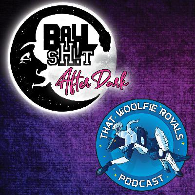 BALLSH!T After Dark ~ Tom Woolfe | That Woolfie Royals Podcast