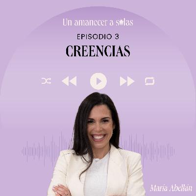 EPISODIO 3 - CREENCIAS EPISODIO 3 - CREENCIAS