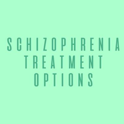 Schizophrenia Treatment Options