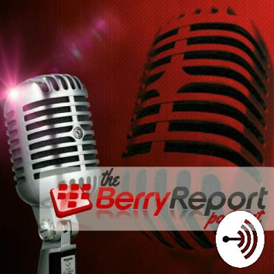 The Berry Report Podcast 86 The Berry Report Podcast 86